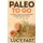 Paleo To Go - Quick & Easy Mobile Meals for Busy People on the Go! (Paperback): Lucy Fast