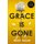 Grace is Gone - The gripping psychological thriller inspired by a shocking real-life story (Paperback): Emily Elgar