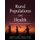 Rural Populations and Health - Determinants, Disparities and Solutions (Paperback): RA Crosby