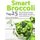 Smart Broccoli - Top 25 Broccoli Recipes: Broccoli Kitchen Creation, Salads with Broccoli, Beef, Pork & Chicken with Broccoli,...