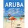 ARUBA Travel Guide - Historical and Cultural Sights, TOP 15 Aruba Beaches, Extreme Activity, Eat & Drink, Aruba Hotels, Aruba...