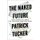 The Naked Future - What Happens in a World That Anticipates Your Every Move? (Paperback): Patrick Tucker