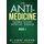 The Anti-Medicine - Eating to Live Without Disease - Part 1 (Paperback): Frederic Patenaude