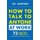 How to Talk to Anyone at Work: 72 Little Tricks for Big Success Communicating on the Job (Paperback, Ed): Leil Lowndes