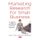 Marketing Research for Small Business - An Efficient and  Effective Functional Approach (Paperback): David J. Smith, Barbara...
