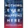 Nothing Ever Happens Here (Paperback): Seraphina Nova Glass