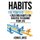 Habits - The Power of Habits - Creating Habits for Success to Change Your Life (Paperback): Adam L Wise