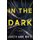 In the Dark (Paperback): Loreth Anne White