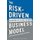 The Risk-Driven Business Model - Four Questions That Will Define Your Company (Hardcover): Karan Girotra, Serguei Netessine