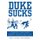 Duke Sucks - A Completely Even-Handed, Unbiased Investigation Into the Most Evil Team on Planet Earth (Paperback): Reed Tucker,...