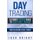 Day Trading - Ultimate Proven Guide to Profitable Trading: Now you become a Real Trader (Paperback): Josh Bright