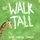 Walk Tall - A rhyming picture book about bullying and friendship. (Paperback): Cher Louise Jones