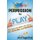 Permission to Play - How Teens Can Build a Life That is Fun, Fulfilling, and Promising (Paperback): Joe Fingerhut