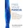 Free Your Fascia - Relieve Pain, Boost Your Energy, Ease Anxiety and Depression, Lower Blood Pressure, and Melt Years Off Your...