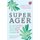 Super Ager - You Can Look Younger, Have More Energy, a Better Memory, and Live a Long and Healthy Life (Paperback): Elise Marie...