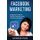 Facebook Marketing - A Beginners' Guide to Gaining Customers using Facebook Advertising (Hardcover): George Pain
