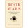 Book Wars - The Digital Revolution in Publishing (Hardcover): John B. Thompson