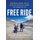 Free Ride - Heartbreak, Courage, and the 20,000-Mile Motorcycle Journey That Changed My Life (Hardcover): Noraly Schoenmaker