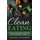 Clean Eating - The Clean Eating Cookbook with Delicious Clean Eating Recipes for Weight Loss (Paperback): Celine Walker