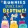 Bunnies Don?t Like Bedtime (Paperback): Johnny Leighton