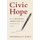 Civic Hope - How Ordinary Americans Keep Democracy Alive (Hardcover): Roderick P. Hart