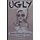 Ugly - Keep making that face and it'll stay that way. (Paperback): Chad Michael Haskell