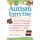 Autism Every Day - Over 150 Strategies Lived and Learned by a Professional Autism Consultant with 3 Sons on the Spectrum...