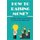 How To Raising Money - Complete Guide On Fundraising For Causes That Matter Most: How To Assess Organization'S Readiness...