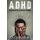 ADHD - Attention Deficit Hyperactivity Disorder: What Is ADHD And How To Manage It (Paperback): Jonathan Holmes