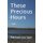 These Precious Hours (Paperback): Michael Corrigan
