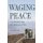 Waging Peace - One Soldier's Story of Putting Love First (Hardcover): Diana Oestreich