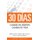 30 Dias - Cambia de habitos, cambia de vida - Algunos pasos simples cada dia para crear la vida que deseas (Spanish,...
