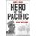 Hero of the Pacific - The Life of Marine Legend John Basilone (Hardcover): James Brady