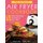 The Ultimate Air Fryer Cookbook - 575 Best Air Fryer Recipes of All Time (with Nutrition Facts, Easy and Healthy Recipes)...