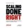 Scaling Done Right - How to Achieve Business Agility with Scrum@Scale and Make the Competition Irrelevant (Hardcover): Gereon...