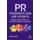 PR Technology, Data and Insights - Igniting a Positive Return on Your Communications Investment (Hardcover): Mark Weiner