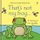 That's not my frog... (Board book): Fiona Watt