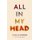 All in My Head - A memoir of life, love and patient power (Hardcover): Jessica Morris