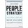 People Strategy - How to Invest in People and Make Culture Your Competitive Advantage (Hardcover): Jack Altman