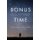 Bonus Time - A true story of surviving the worst and discovering the magic of everyday (Paperback): Brian Pennie