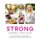 STRONG - Over 80 Exercises and 40 Recipes For Achieving A Fit, Healthy and Balanced Body (Paperback, Illustrated edition):...