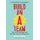 Build an A-Team - Play to Their Strengths and Lead Them Up the Learning Curve (Hardcover): Whitney Johnson