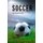 Peak Performance Shake and Juice Recipes for Soccer - Increase Muscle and Reduce Fat to Become Faster, Stronger, and Leaner...