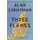 Three Flames - A Novel (Paperback): Alan Lightman