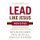 Lead Like Jesus Revisited - Lessons from the Greatest Leadership Role Model of All Time (Paperback, Revised edition): Ken...