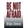 Be Not Afraid (Hardcover): Midge Johnson