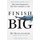 Finish Big - How Great Entrepreneurs Exit Their Companies on Top (Paperback): Bo Burlingham