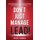 Don't Just Manage--Lead! (Hardcover): Art Coombs, Arthur F Coombs