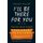 I'll Be There For You - The Ultimate Book for Friends Fans Everywhere (Paperback): Kelsey Miller