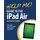 Help Me! Guide to the iPad Air - Step-by-Step User Guide for the Fifth Generation iPad and iOS 7 (Paperback): Charles Hughes